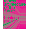 Thumbnail photo of Radical Architecture Of The Future - Coffee Table Books - Beatrice Galilee